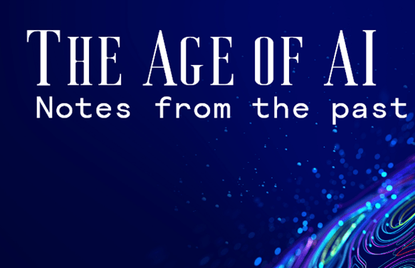 The Age of AI: Notes from the past